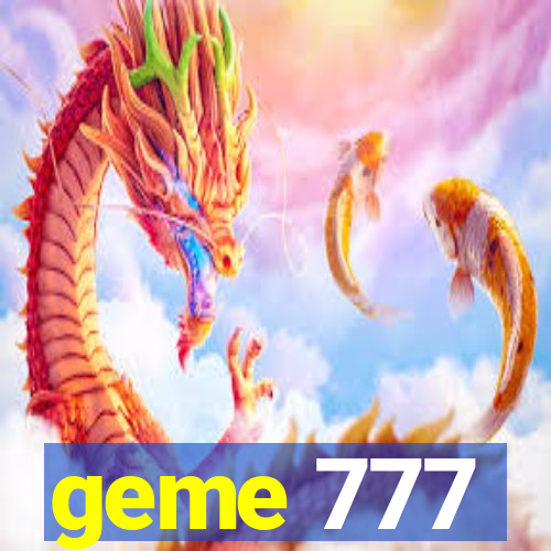 geme 777